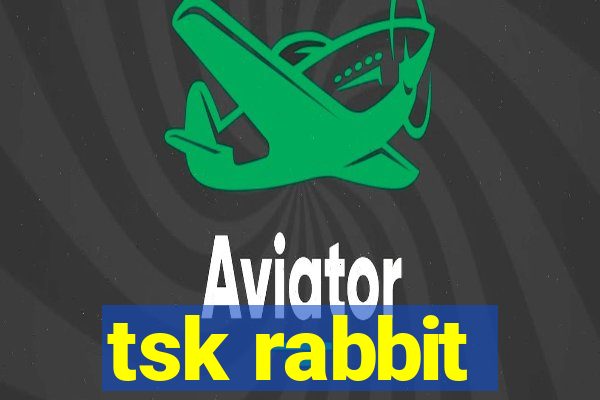 tsk rabbit