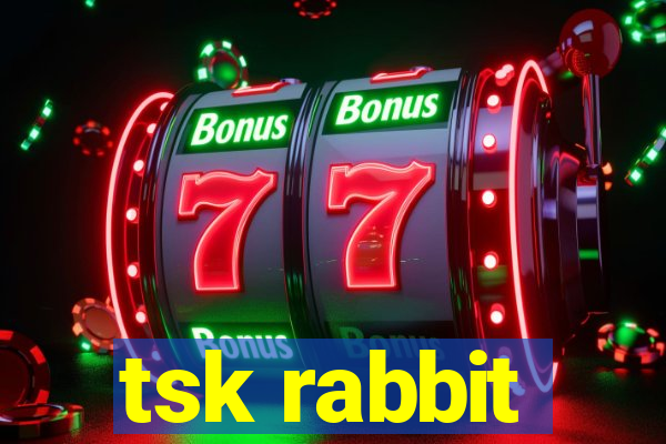 tsk rabbit