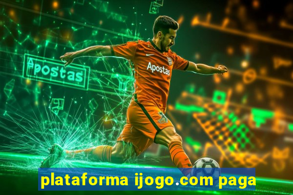 plataforma ijogo.com paga