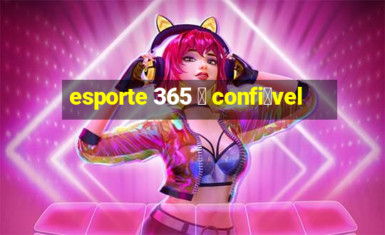 esporte 365 茅 confi谩vel