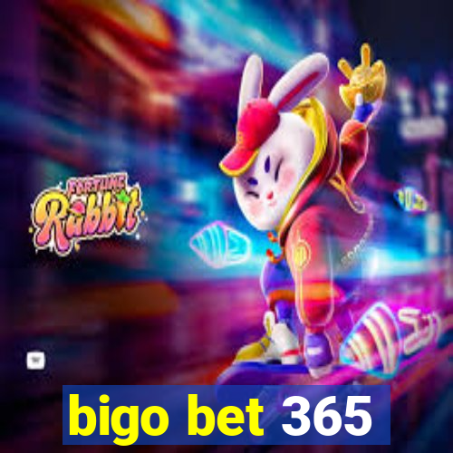 bigo bet 365