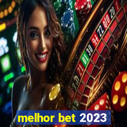 melhor bet 2023