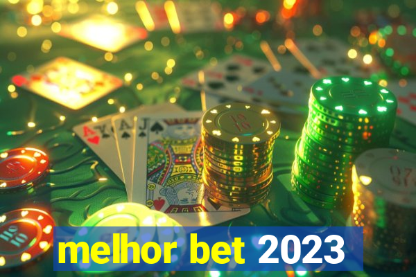 melhor bet 2023