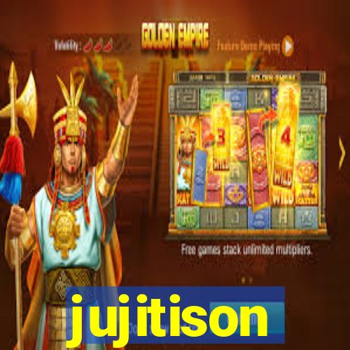 jujitison