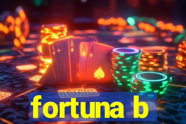 fortuna b