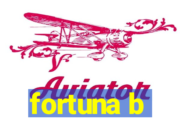 fortuna b