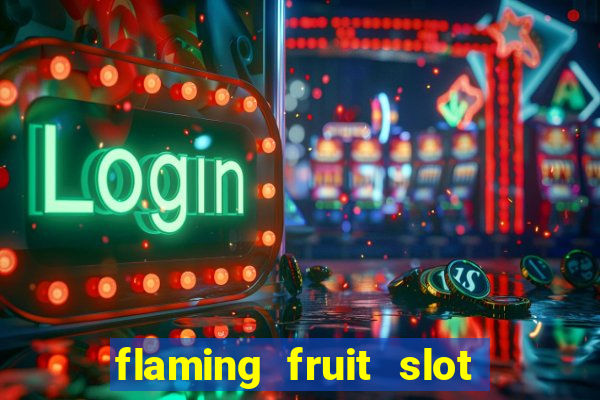 flaming fruit slot free play