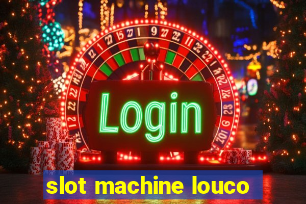 slot machine louco