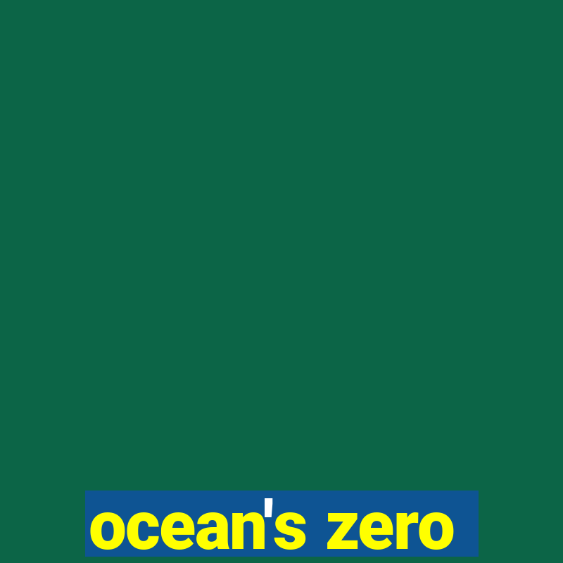 ocean's zero