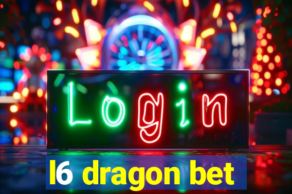 l6 dragon bet