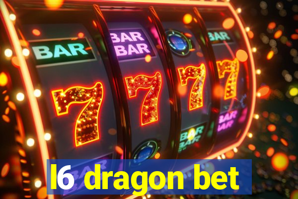 l6 dragon bet