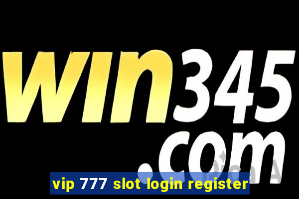 vip 777 slot login register