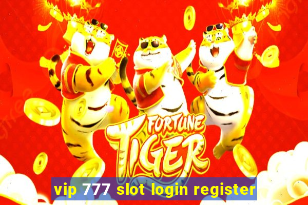 vip 777 slot login register