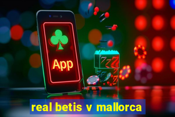 real betis v mallorca