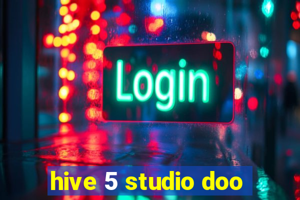 hive 5 studio doo