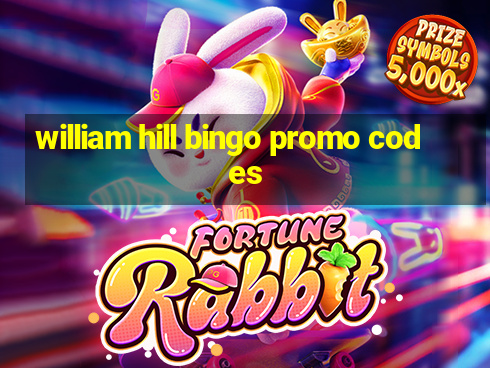 william hill bingo promo codes