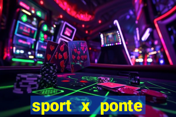 sport x ponte preta palpite