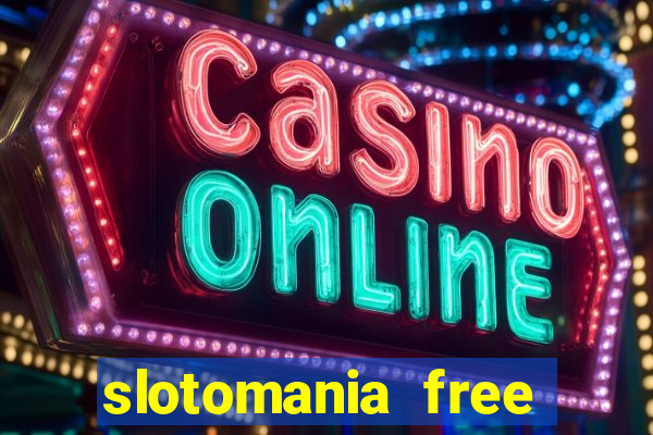 slotomania free casino slots