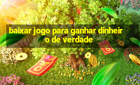 baixar jogo para ganhar dinheiro de verdade