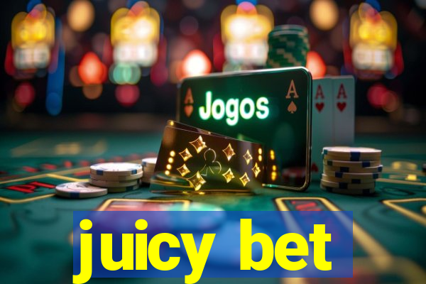 juicy bet