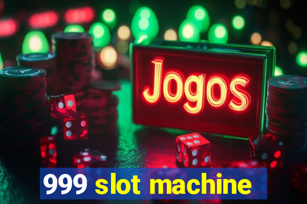 999 slot machine