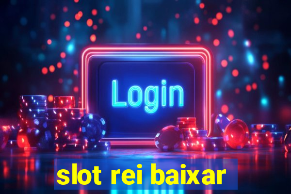 slot rei baixar