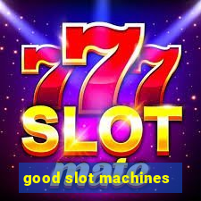 good slot machines