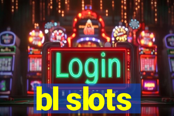 bl slots