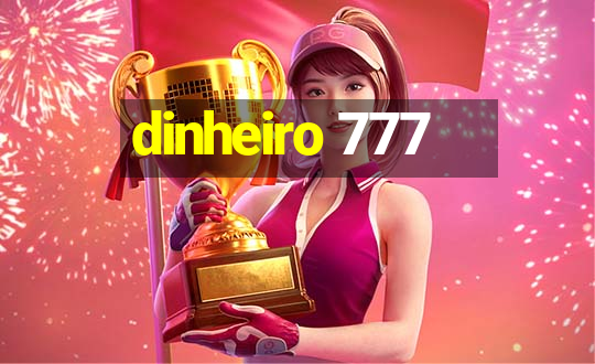 dinheiro 777