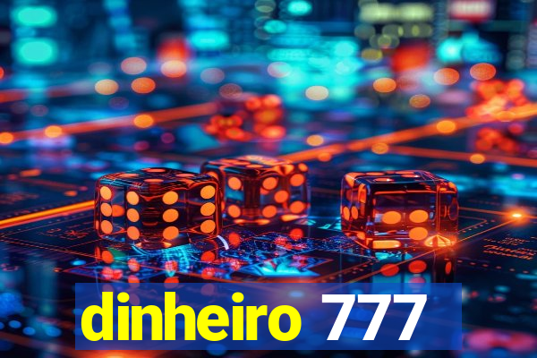 dinheiro 777