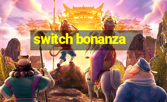 switch bonanza