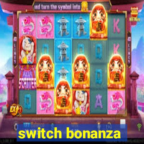 switch bonanza