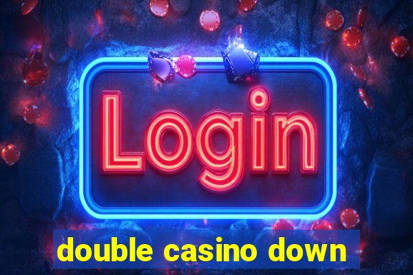 double casino down