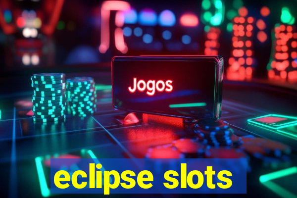 eclipse slots