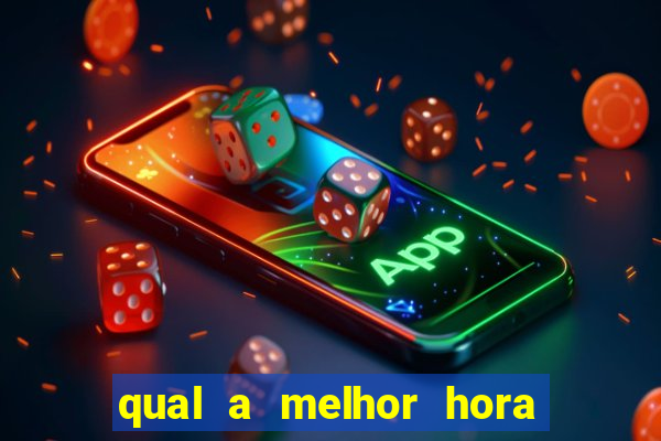 qual a melhor hora para jogar casino online