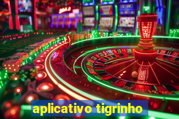 aplicativo tigrinho