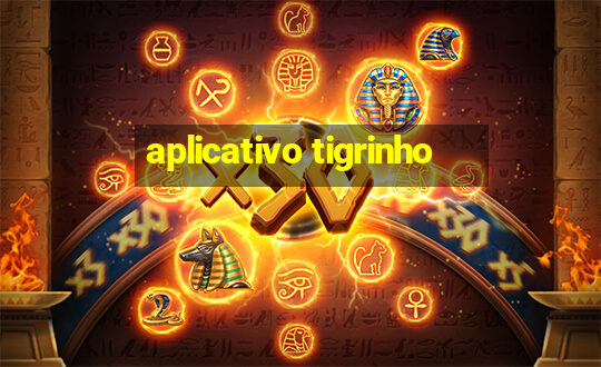 aplicativo tigrinho