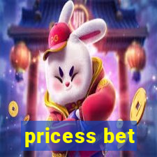 pricess bet