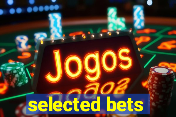 selected bets