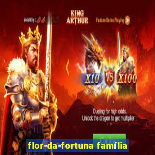 flor-da-fortuna família