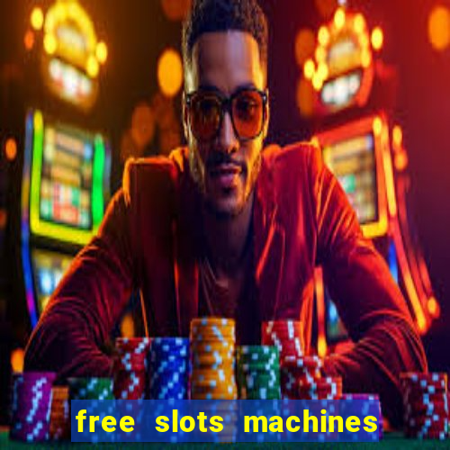 free slots machines to play