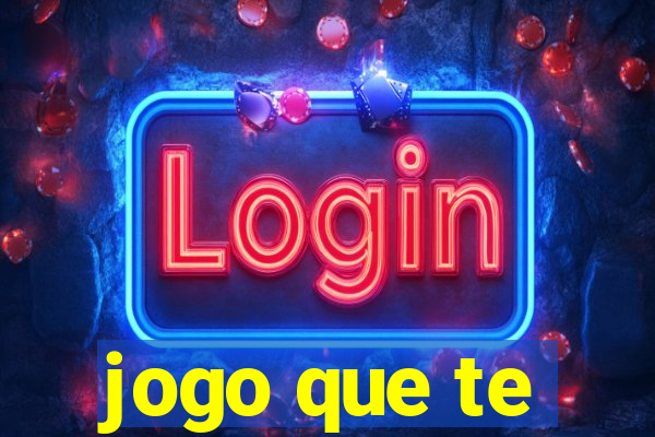 jogo que te