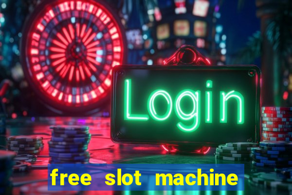 free slot machine games with free spins and bonus