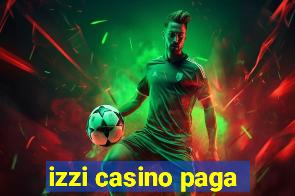 izzi casino paga