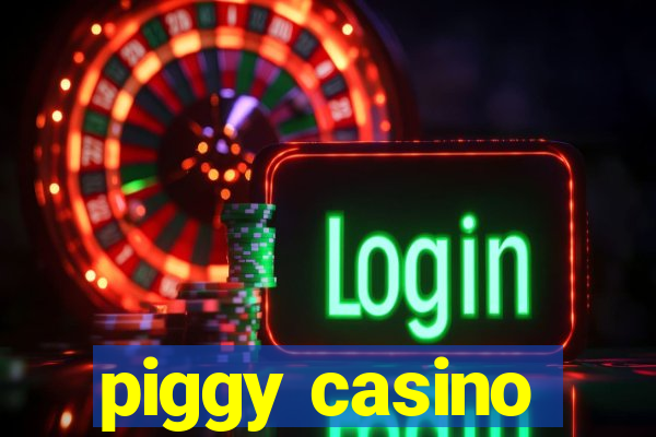 piggy casino