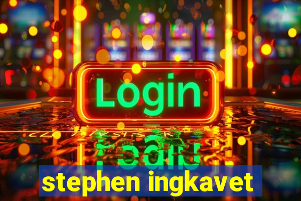 stephen ingkavet