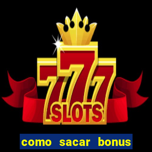 como sacar bonus cassino betano