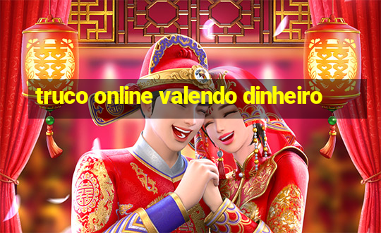 truco online valendo dinheiro