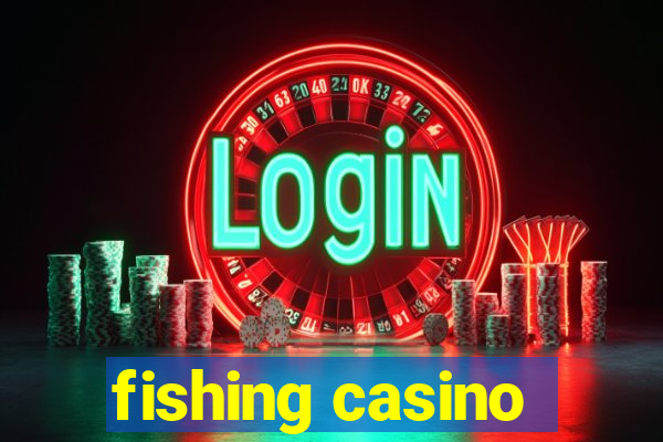 fishing casino