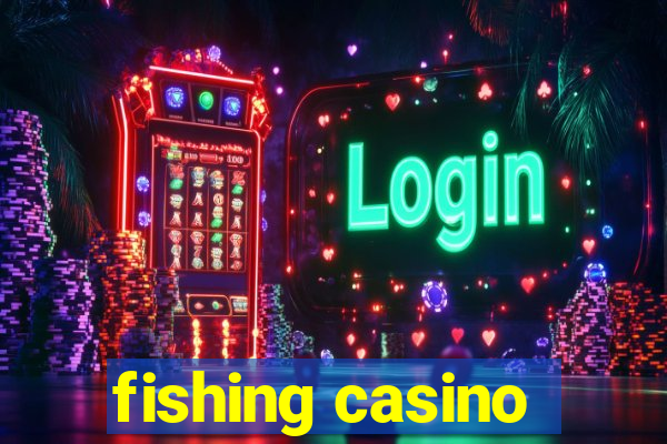 fishing casino